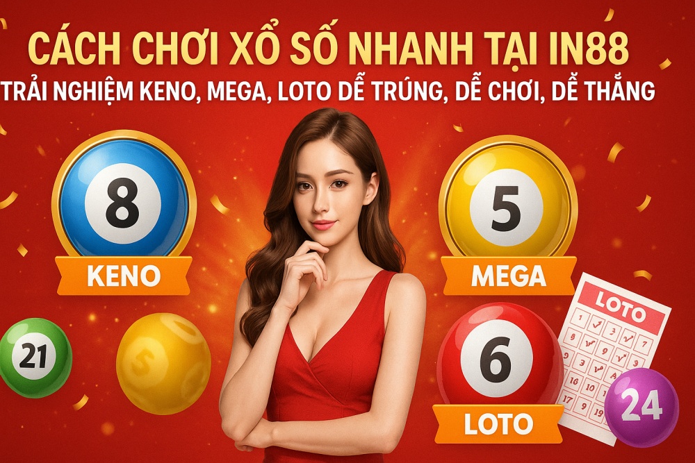 Cách chơi xổ số nhanh tại IN88 Cách chơi xổ số nhanh tại IN88